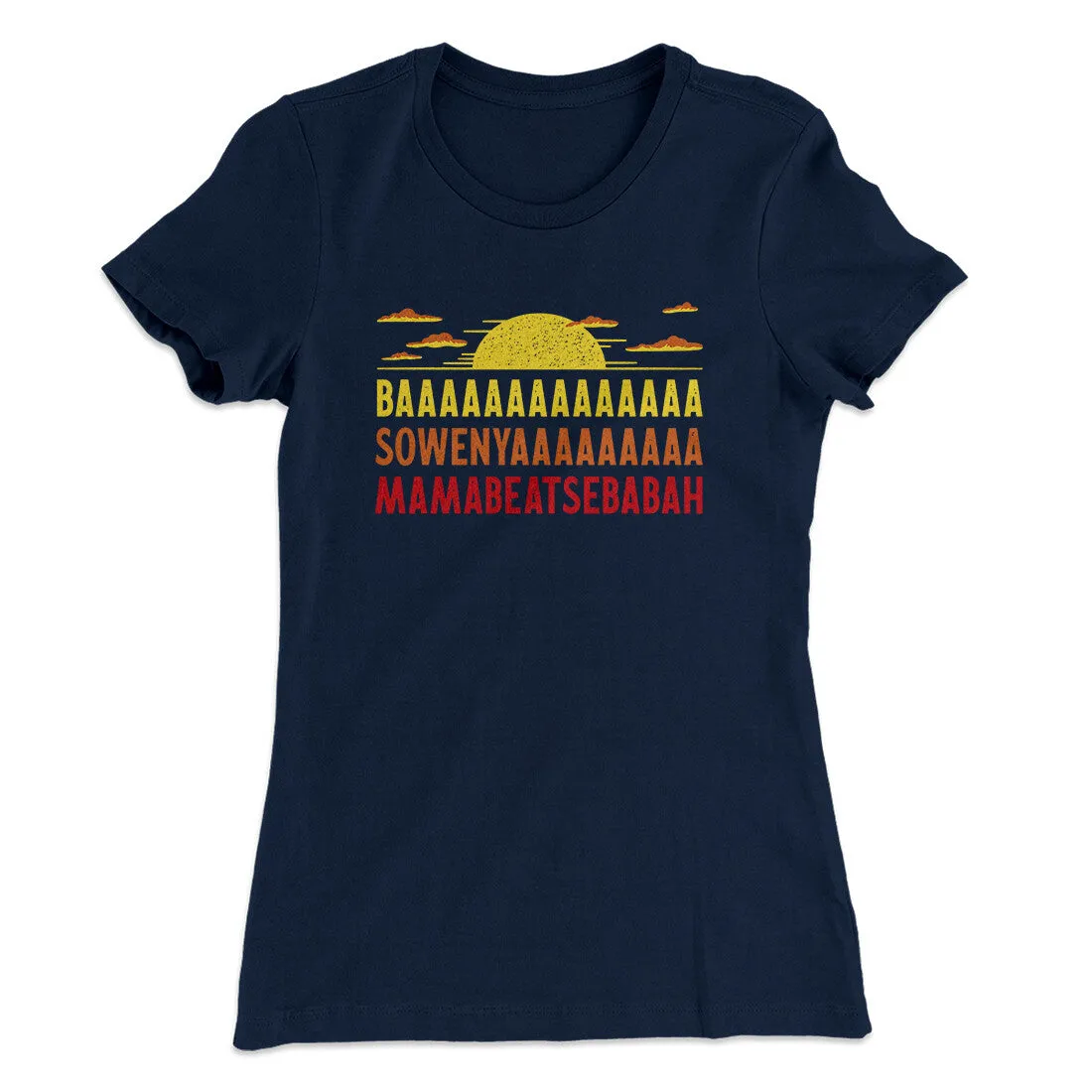 Baaasowenyaaamamabeatesbabah Women's T-Shirt