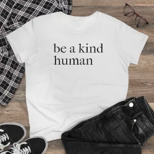 Be A Kind Human - T-shirt