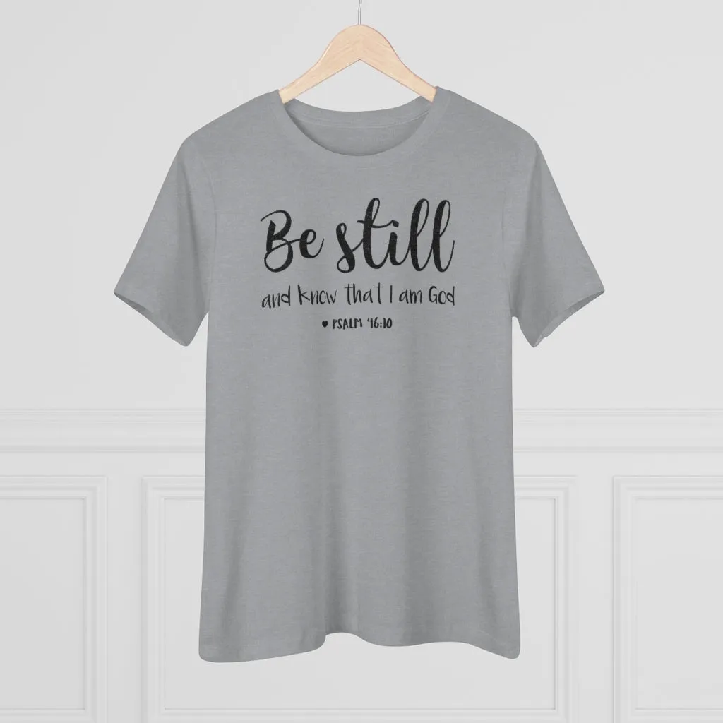 Be Still And Know That I Am God - T-shirt