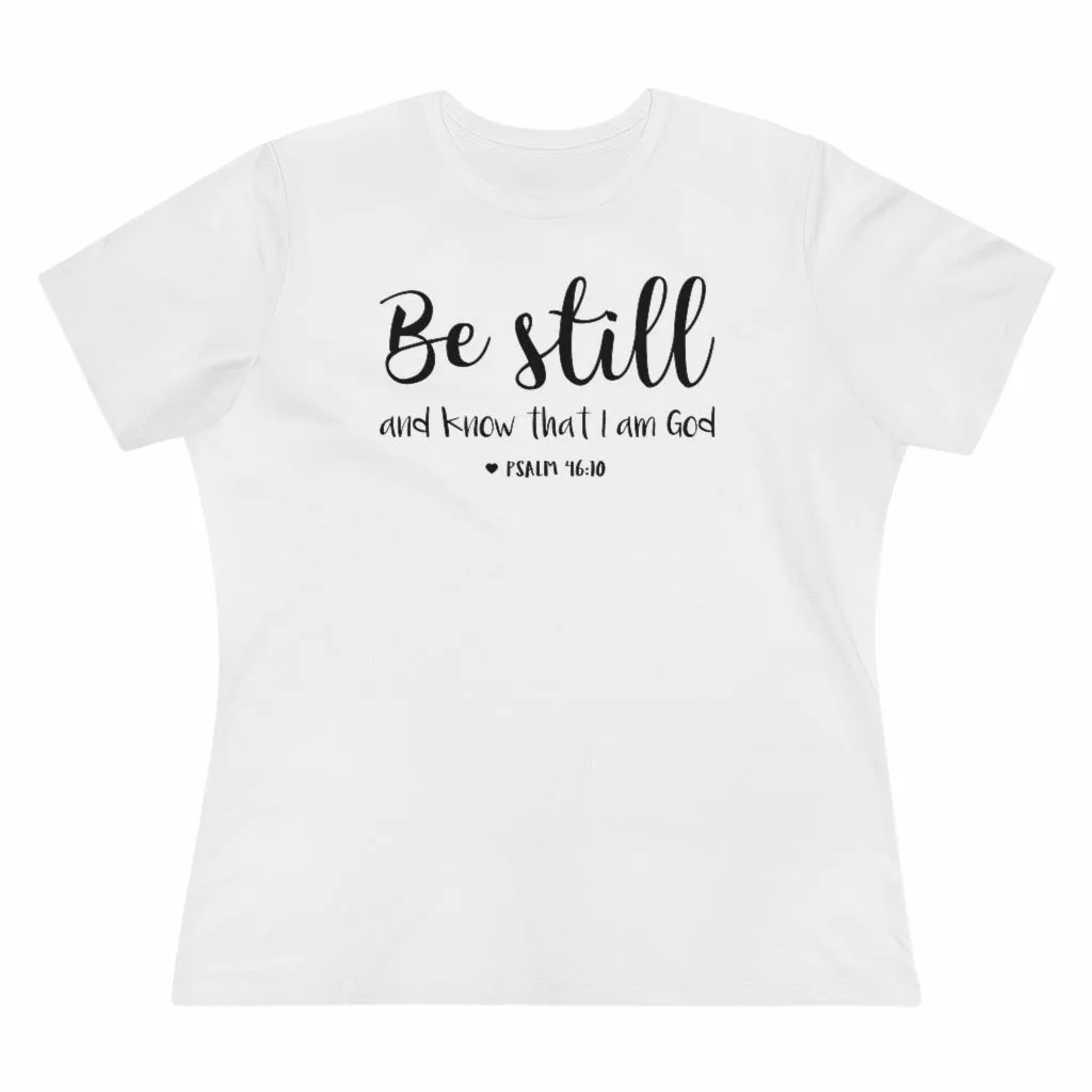 Be Still And Know That I Am God - T-shirt