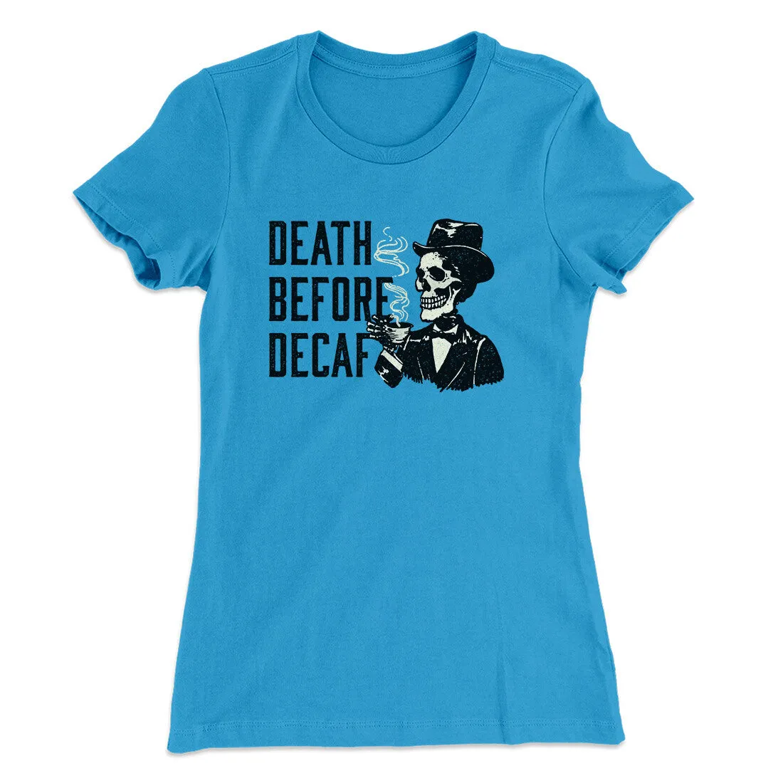 Death Before Decaf Women's T-Shirt