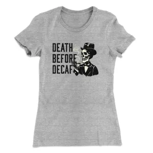 Death Before Decaf Women's T-Shirt