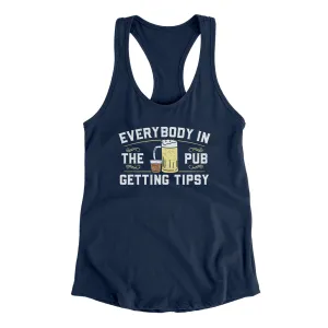 Everybody In The Pub Is Getting Tipsy Women's Racerback Tank