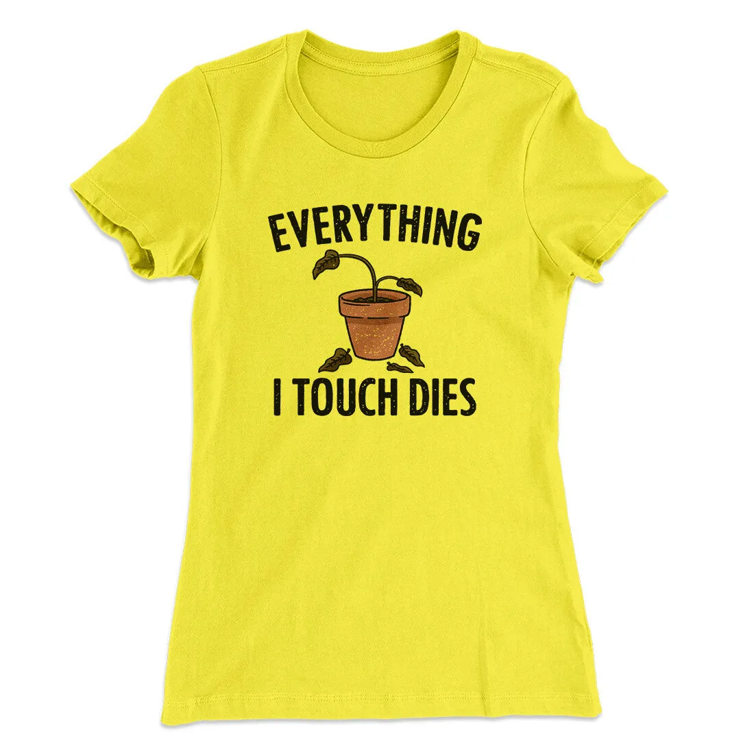 Everything I Touch Dies Women's T-Shirt