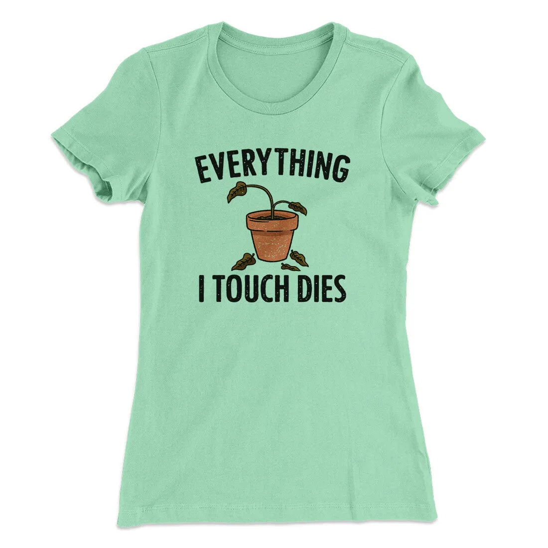 Everything I Touch Dies Women's T-Shirt
