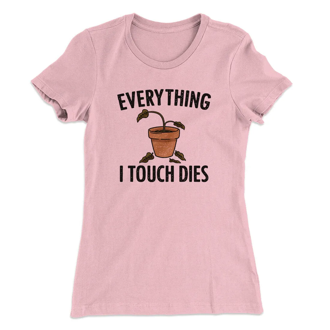 Everything I Touch Dies Women's T-Shirt