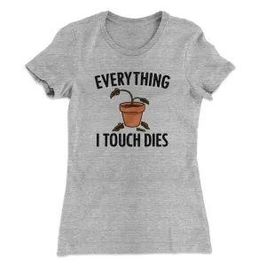 Everything I Touch Dies Women's T-Shirt