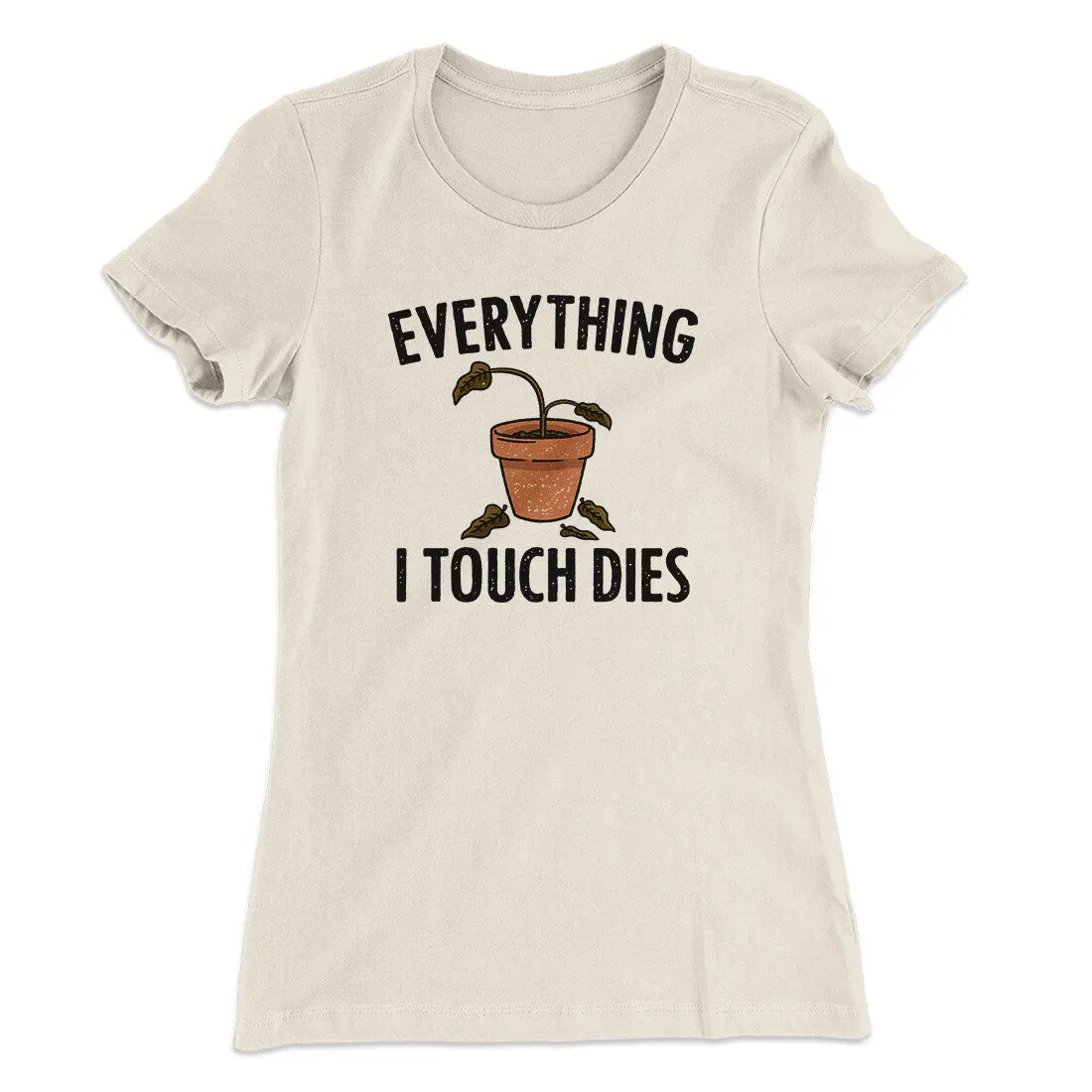 Everything I Touch Dies Women's T-Shirt