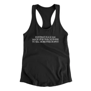 Existence Is A Scam Made Up By Philosophers Women's Racerback Tank