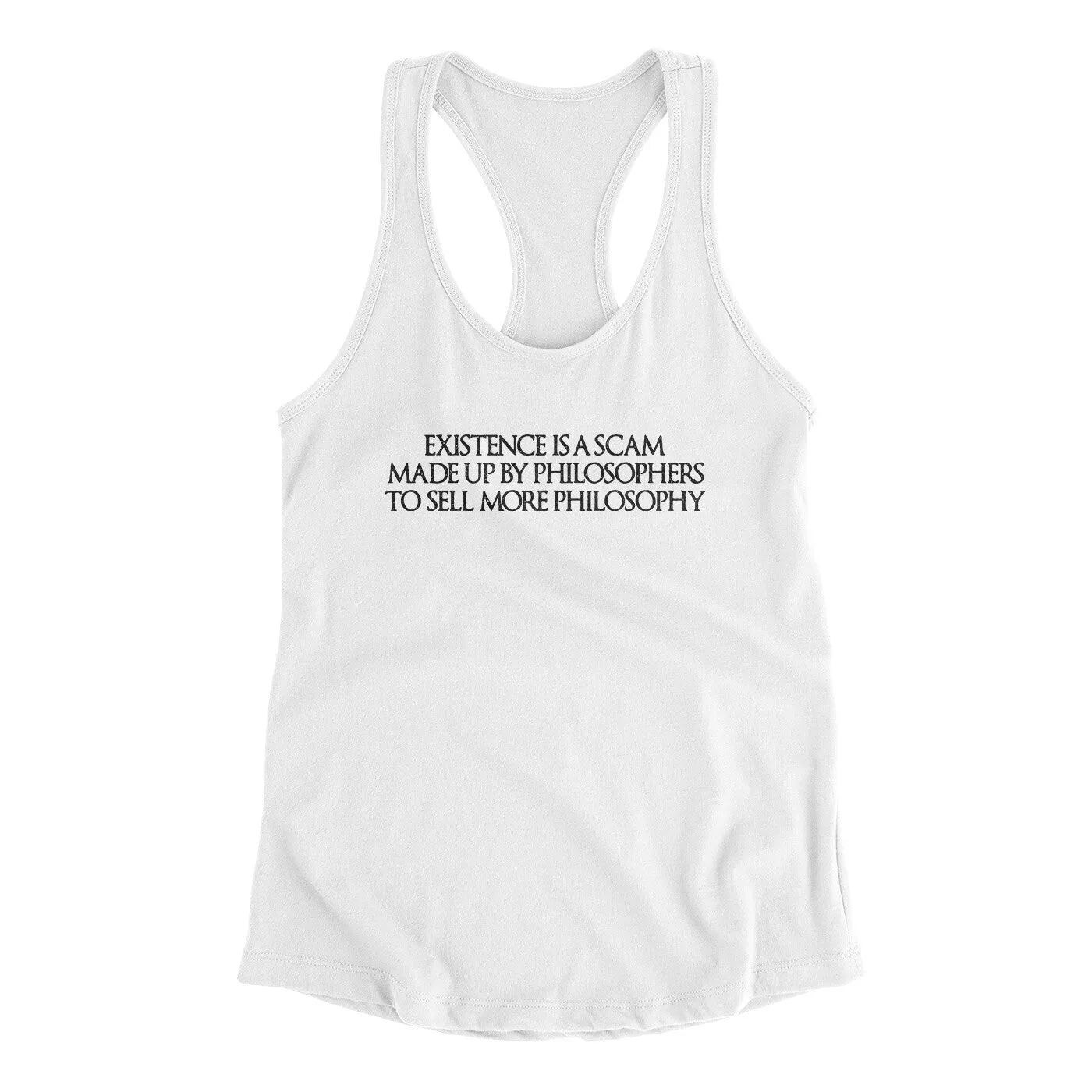 Existence Is A Scam Made Up By Philosophers Women's Racerback Tank