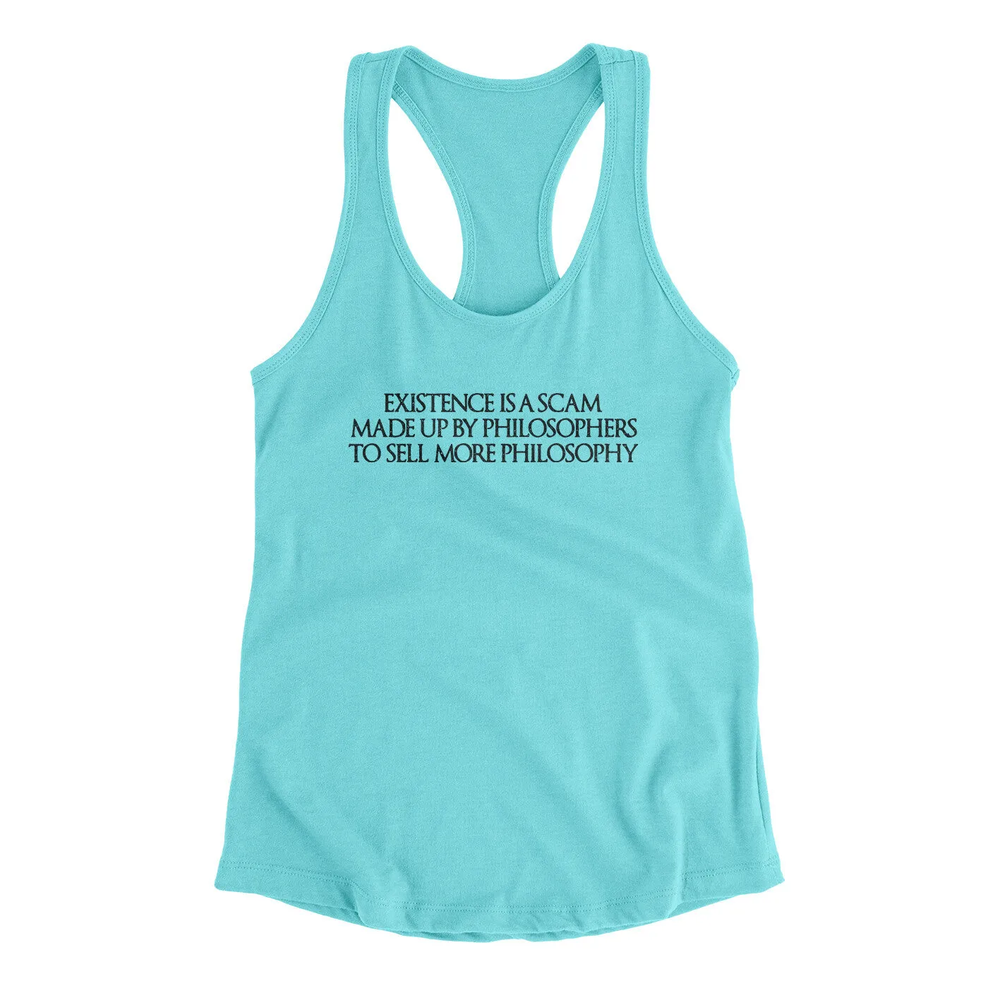 Existence Is A Scam Made Up By Philosophers Women's Racerback Tank