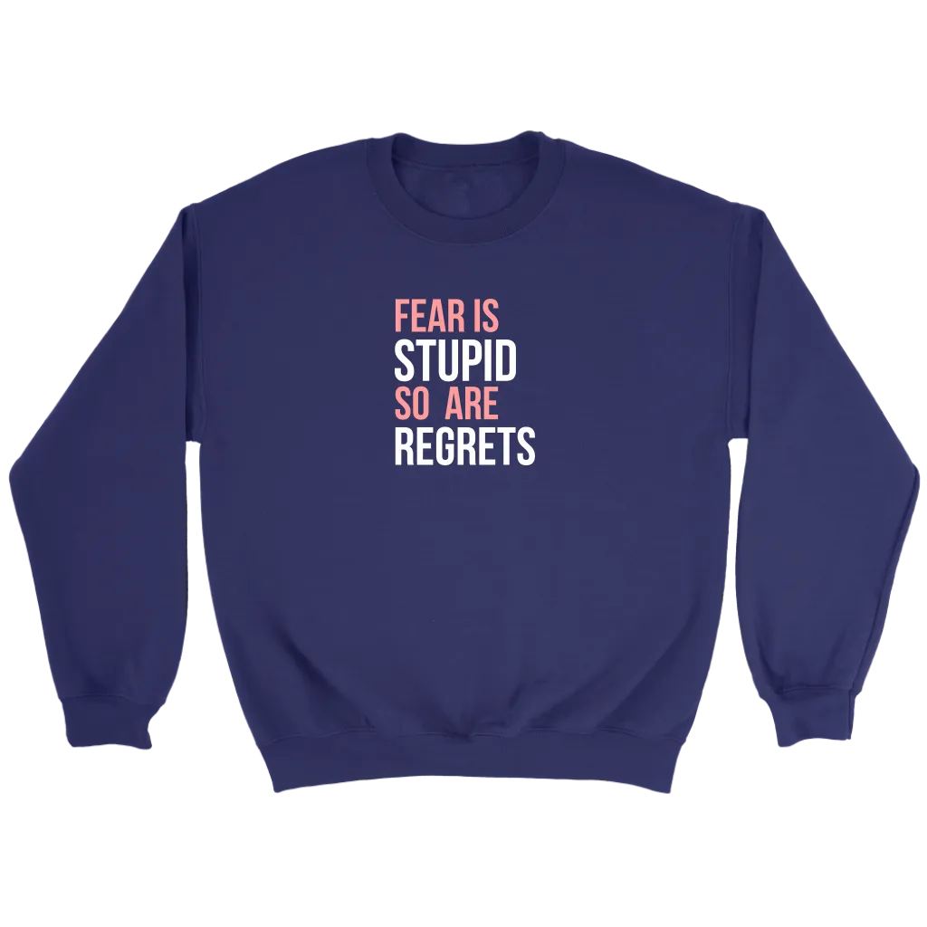 Fear Is Stupid So Are Regrets | Women's