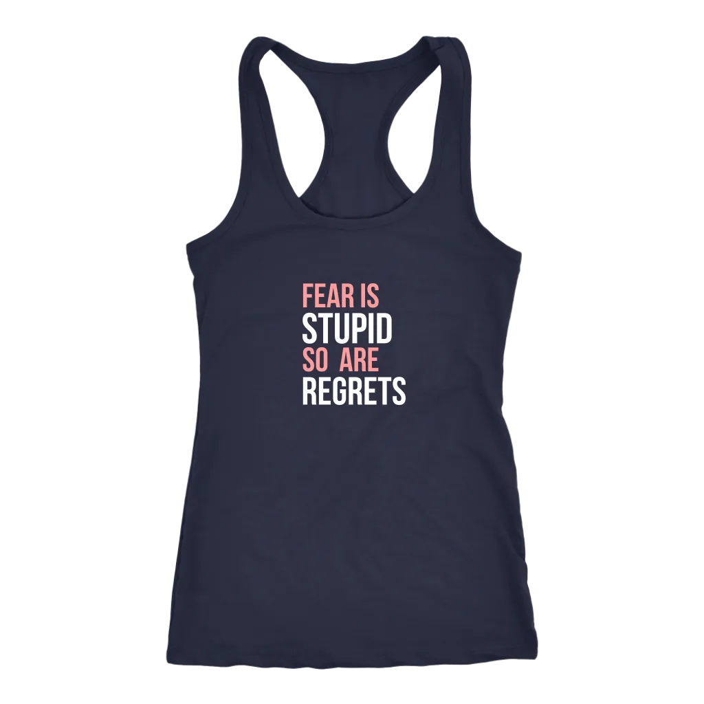 Fear Is Stupid So Are Regrets | Women's