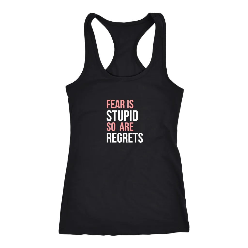Fear Is Stupid So Are Regrets | Women's