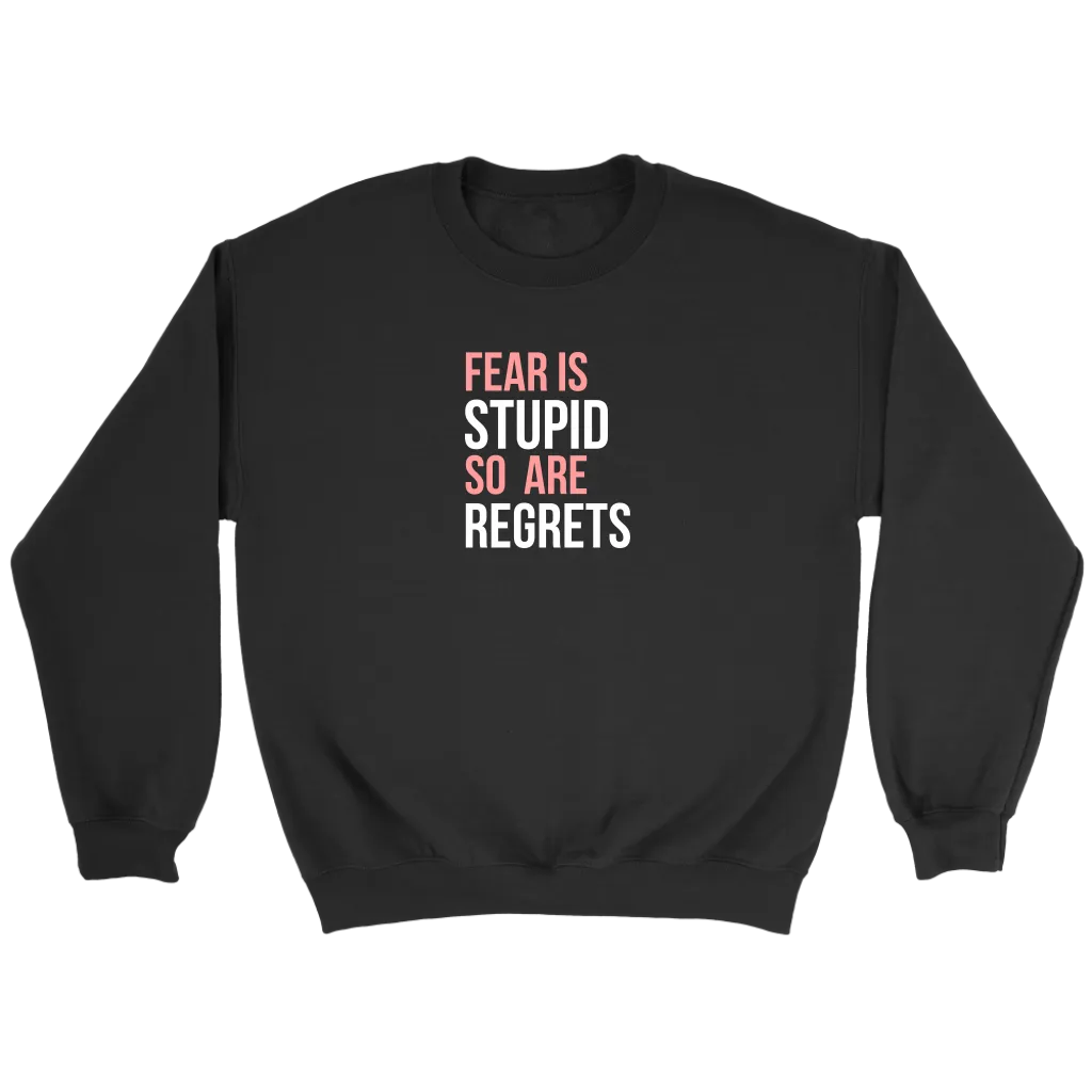Fear Is Stupid So Are Regrets | Women's