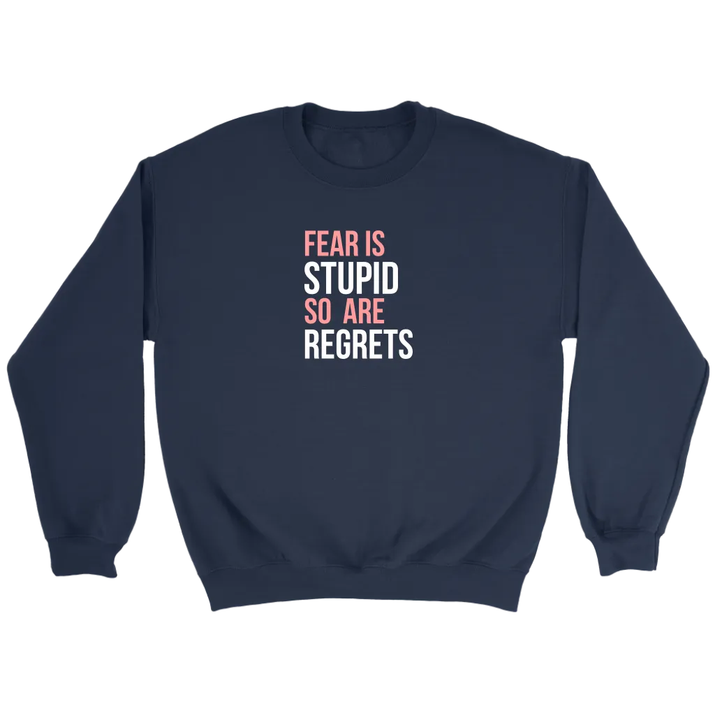 Fear Is Stupid So Are Regrets | Women's