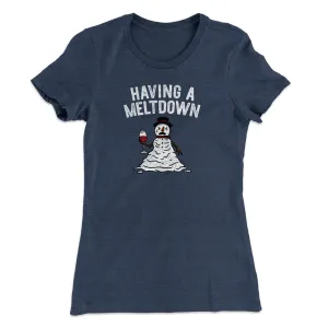 Having A Meltdown Women's T-Shirt
