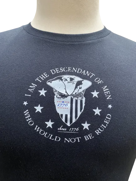 I am the descendant of men that would not be ruled.