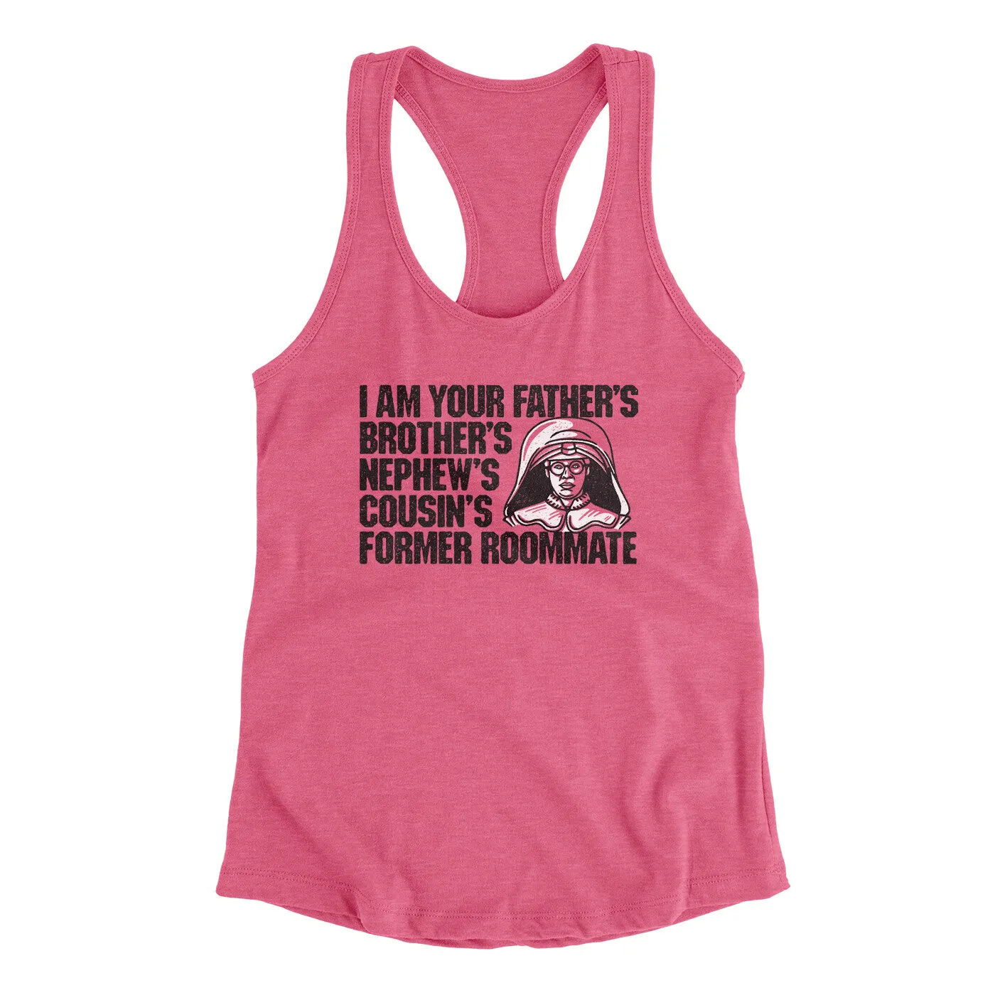 I Am Your Father’s Brother’s Nephew’s Cousin’s Former Roommate Women's Racerback Tank