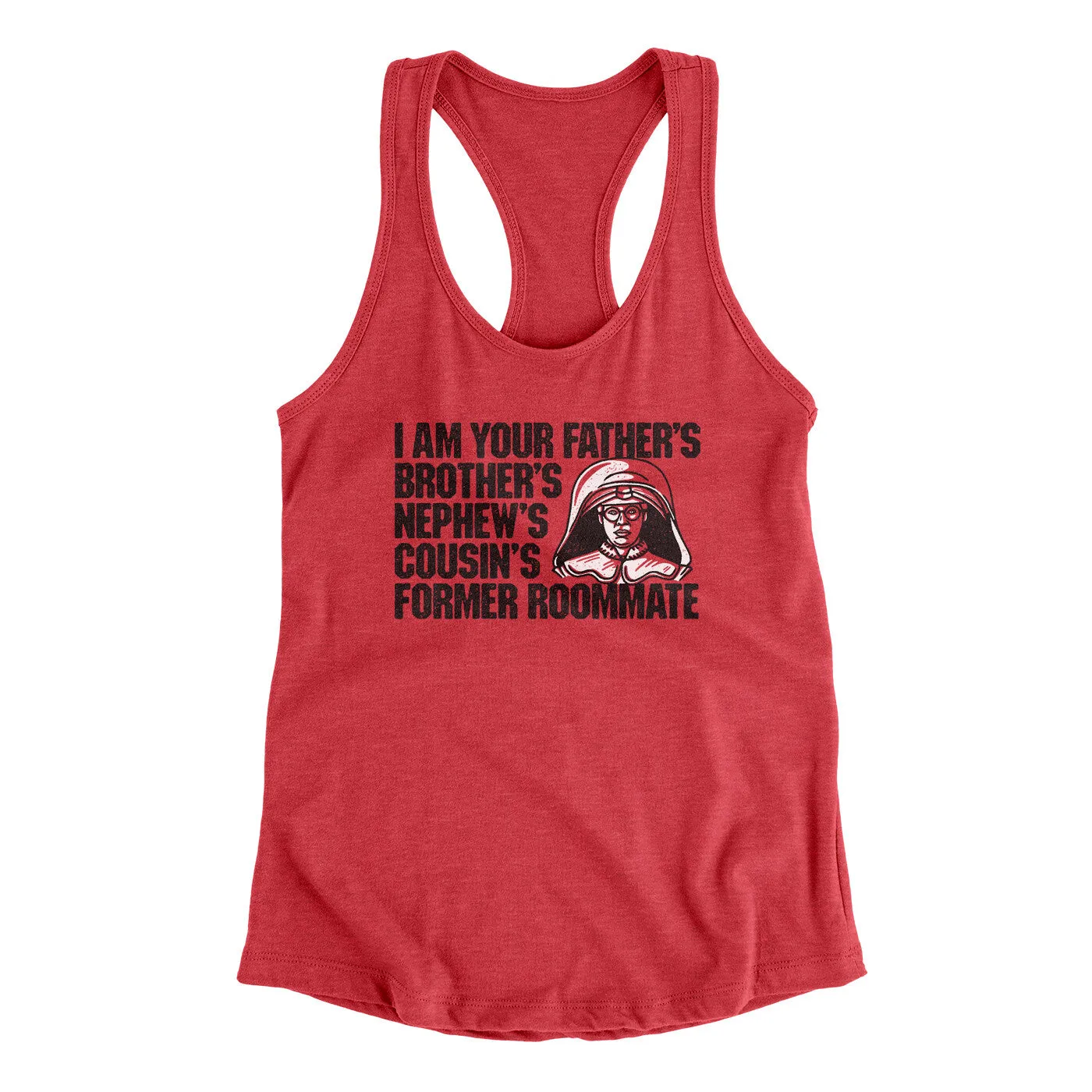 I Am Your Father’s Brother’s Nephew’s Cousin’s Former Roommate Women's Racerback Tank