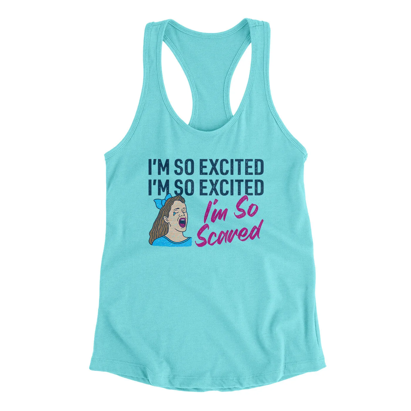 I'm So Excited, I'm So Excited, I'm So Scared Women's Racerback Tank