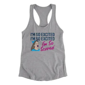 I'm So Excited, I'm So Excited, I'm So Scared Women's Racerback Tank