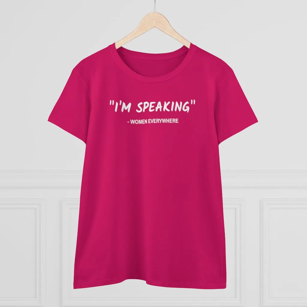 I'm Speaking, Women Everywhere - T-shirt