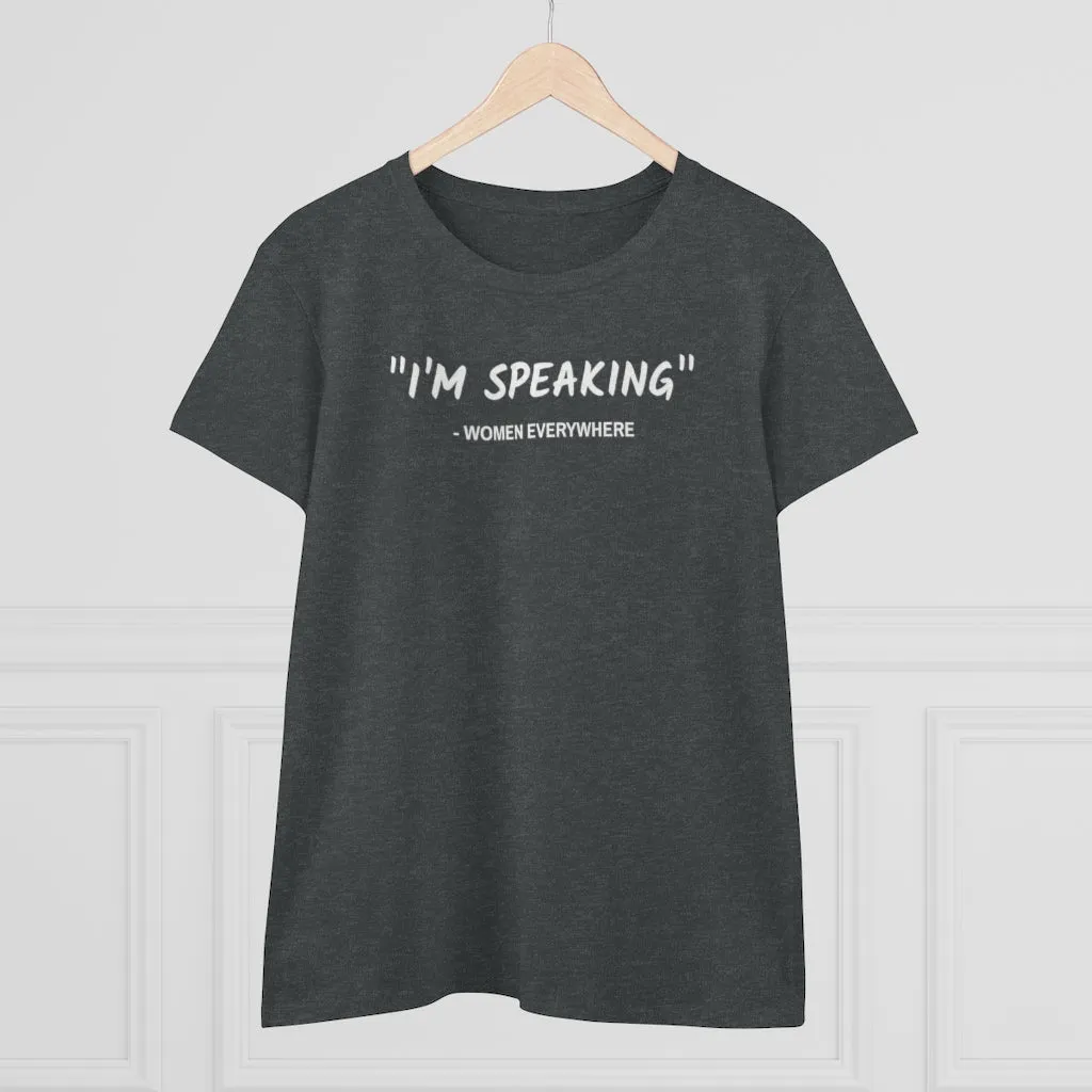 I'm Speaking, Women Everywhere - T-shirt