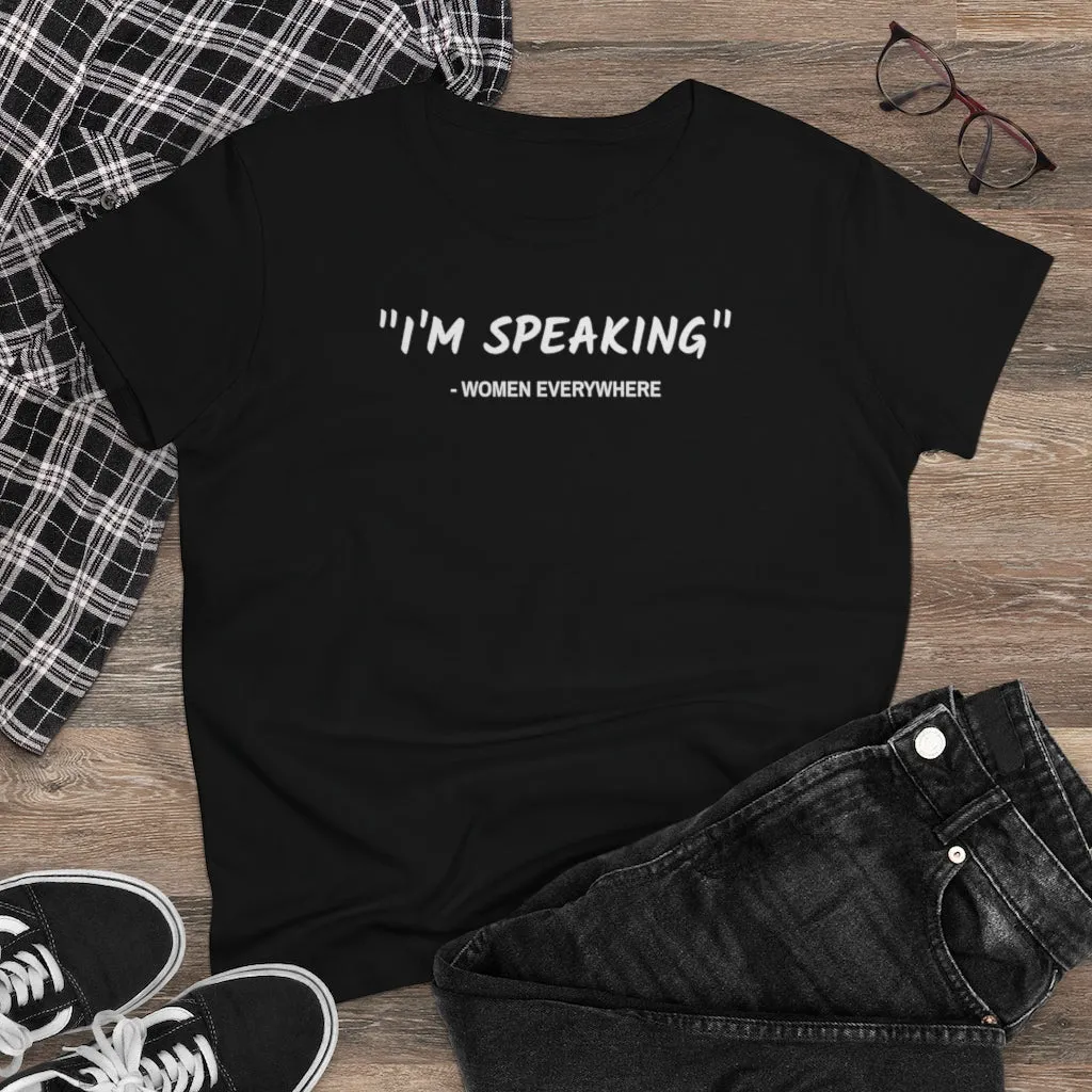 I'm Speaking, Women Everywhere - T-shirt