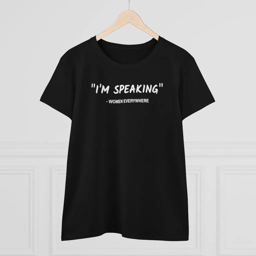 I'm Speaking, Women Everywhere - T-shirt
