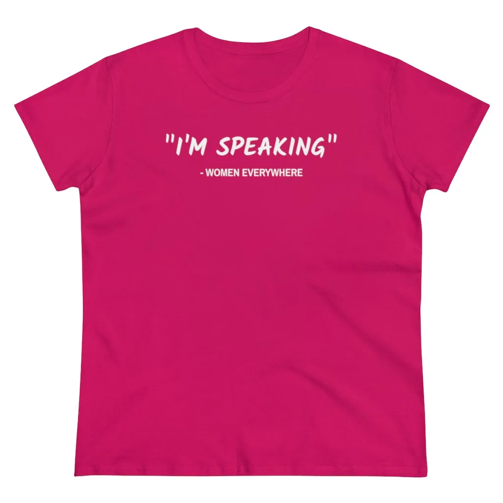 I'm Speaking, Women Everywhere - T-shirt
