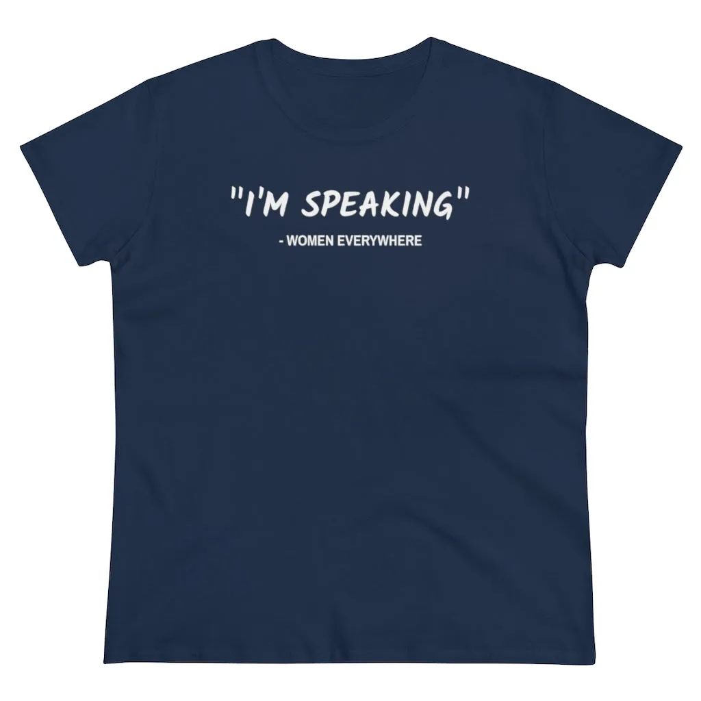 I'm Speaking, Women Everywhere - T-shirt