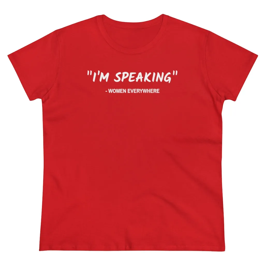 I'm Speaking, Women Everywhere - T-shirt