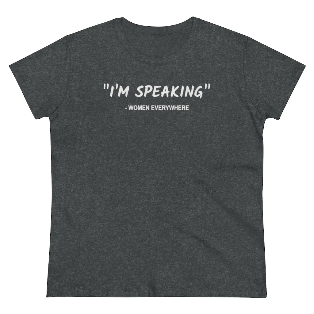 I'm Speaking, Women Everywhere - T-shirt