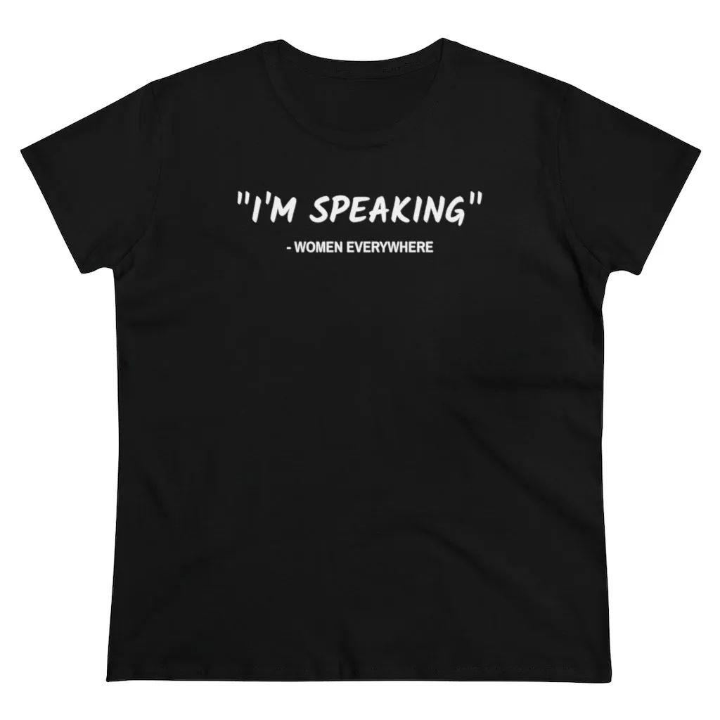 I'm Speaking, Women Everywhere - T-shirt
