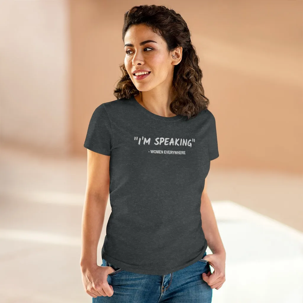 I'm Speaking, Women Everywhere - T-shirt