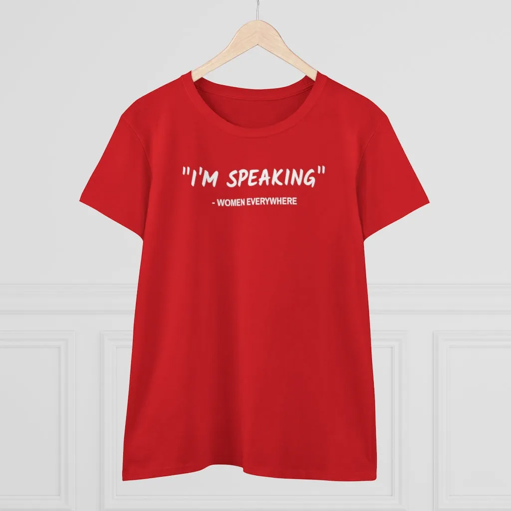I'm Speaking, Women Everywhere - T-shirt