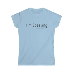 I'M SPEAKING - Women's Softstyle Tee