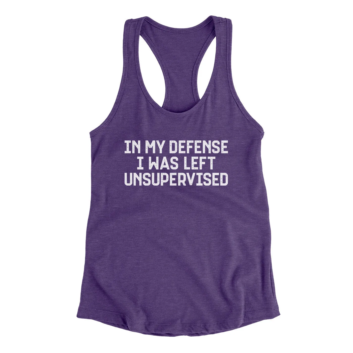 In My Defense I Was Left Unsupervised Funny Women's Racerback Tank
