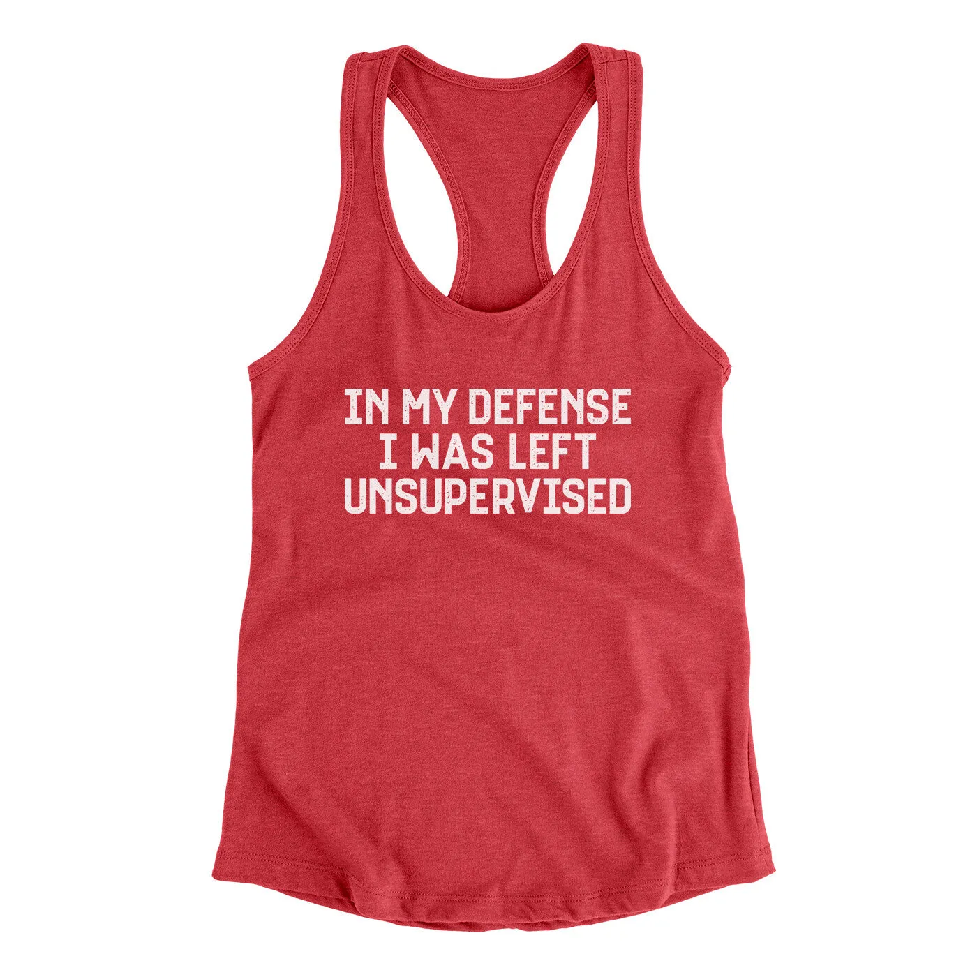 In My Defense I Was Left Unsupervised Funny Women's Racerback Tank