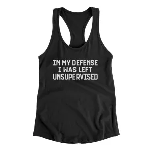 In My Defense I Was Left Unsupervised Funny Women's Racerback Tank