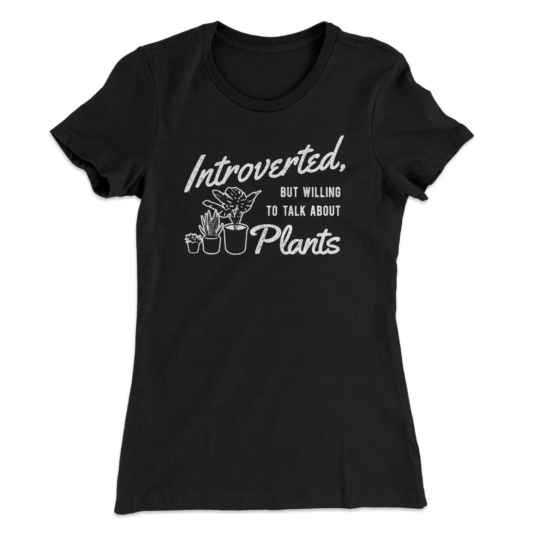 Introverted But Willing To Talk About Plants Women's T-Shirt