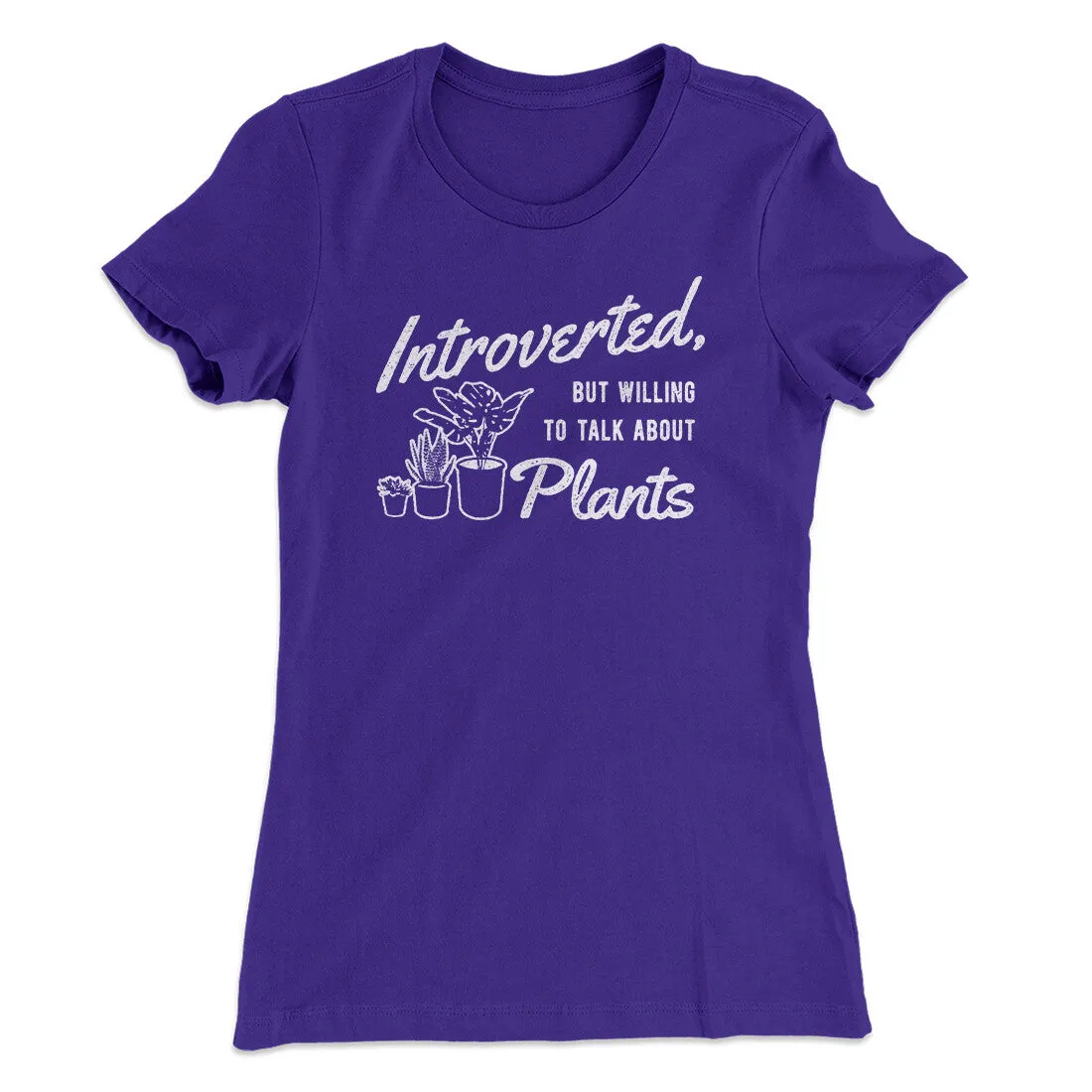 Introverted But Willing To Talk About Plants Women's T-Shirt