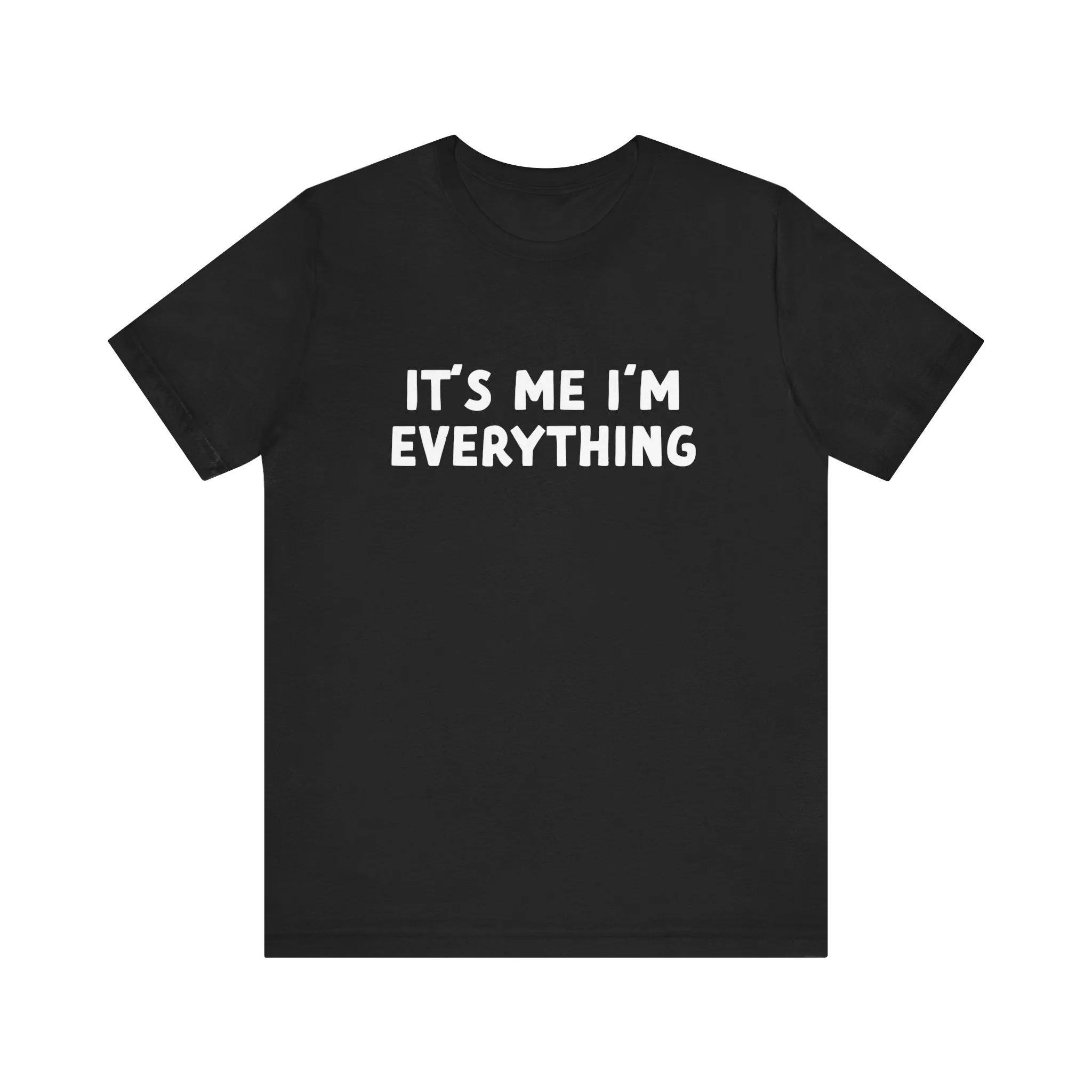 Its Me Im Everything | Deluxe Black Unisex Tee