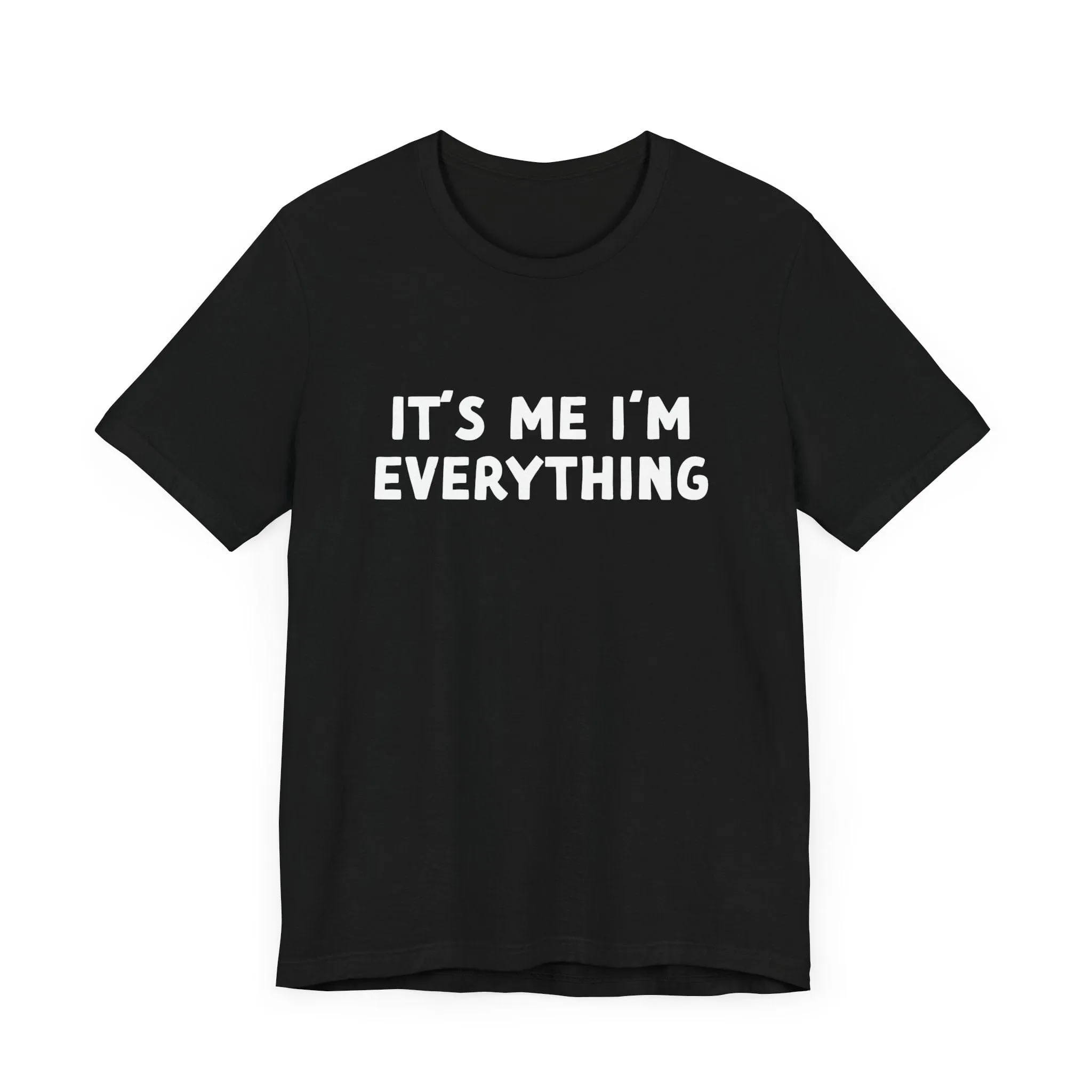 Its Me Im Everything | Deluxe Black Unisex Tee