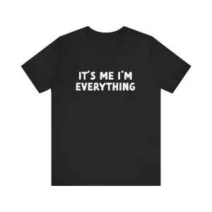 Its Me Im Everything | Deluxe Black Unisex Tee