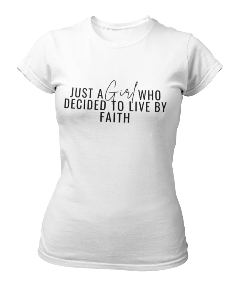 Just A Girl Living By Faith T-Shirt - White