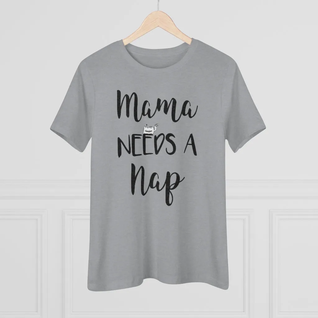 Mama Needs A Nap - T-shirt
