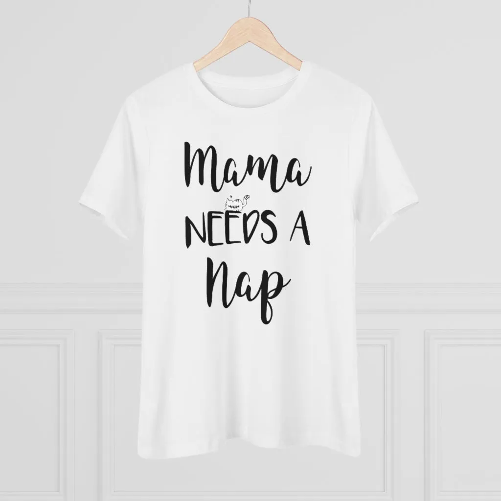 Mama Needs A Nap - T-shirt