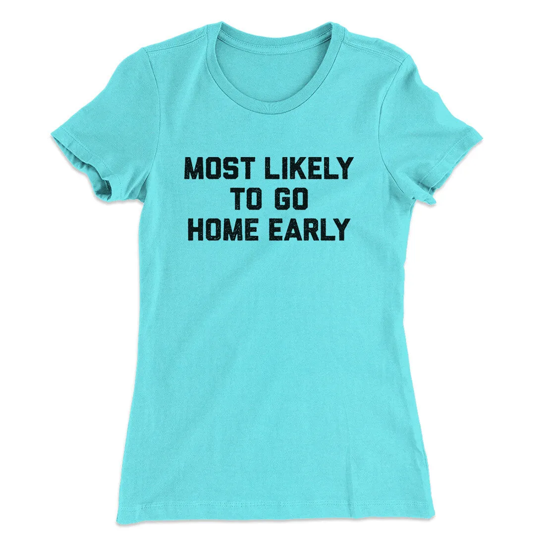 Most Likely To Leave Early Funny Women's T-Shirt